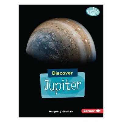 Discover Jupiter - Goldstein, Margaret J.