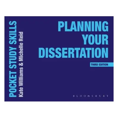 Planning Your Dissertation - Williams, Kate (Oxford Brookes University, UK) a Reid, Michelle (Ox