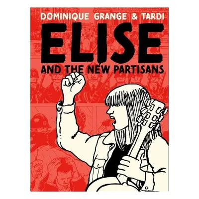 Elise And The New Partisans - Tardi, Jacques a Grange, Dominique