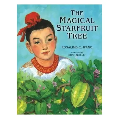 Magical Starfruit Tree - Wang, Rosalind C. (Rosalind C. Wang)