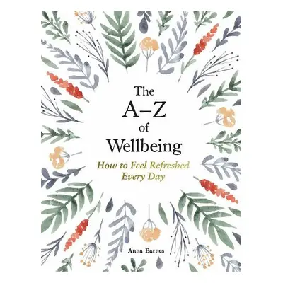 A–Z of Wellbeing - Barnes, Anna