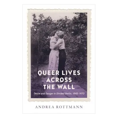 Queer Lives across the Wall - Rottmann, Andrea