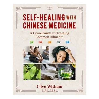 Self-Healing with Chinese Medicine - Witham, Clive