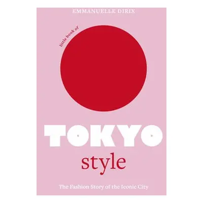 Little Book of Tokyo Style - Dirix, Emmanuelle