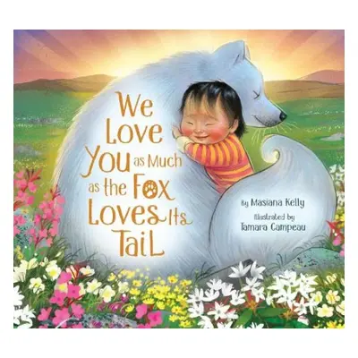 We Love You as Much as the Fox Loves Its Tail - Kelly, Masiana