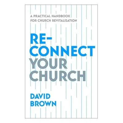 Reconnect Your Church - Brown, David