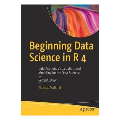 Beginning Data Science in R 4 - Mailund, Thomas