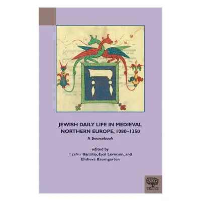 Jewish Daily Life in Medieval Northern Europe, 1080-1350