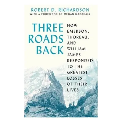 Three Roads Back - Richardson, Robert D.