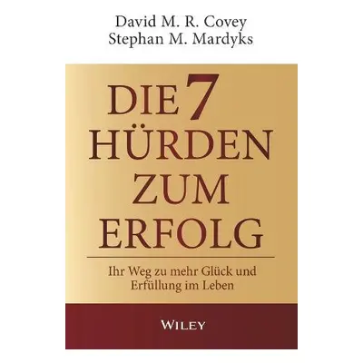 Die 7 Hurden des Erfolgs - Covey, David M. R. a Mardyks, Stephan M.