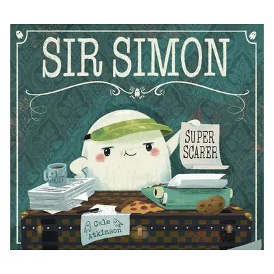 Sir Simon: Super Scarer - Atkinson, Cale