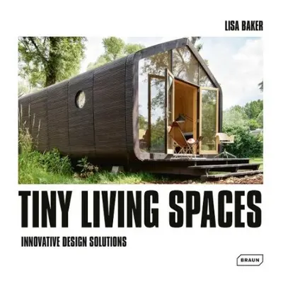 Tiny Living Spaces - Baker, Lisa