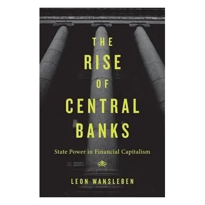 Rise of Central Banks - Wansleben, Leon