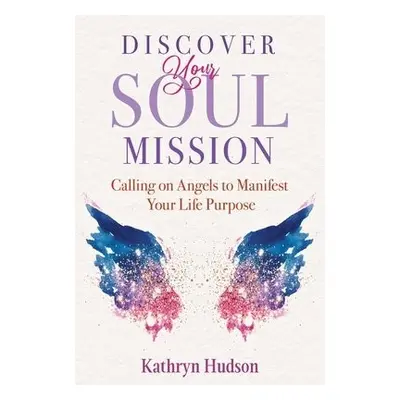 Discover Your Soul Mission - Hudson, Kathryn