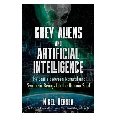 Grey Aliens and Artificial Intelligence - Kerner, Nigel