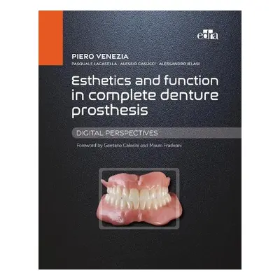 Esthetics and Function in Complete Denture Prosthesis - Venezia, Piero a Lacasella, Pasquale a C