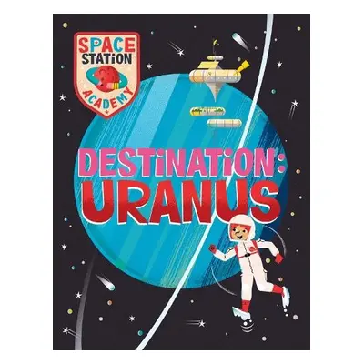 Space Station Academy: Destination Uranus - Spray, Sally