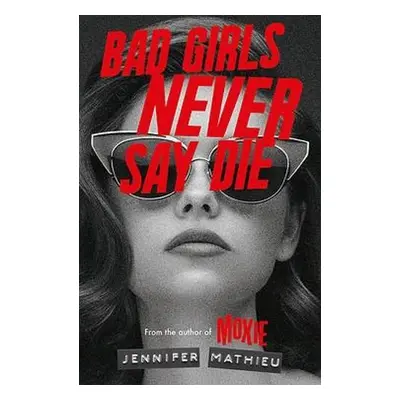 Bad Girls Never Say Die - Mathieu, Jennifer