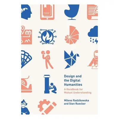 Design and the Digital Humanities - Radzikowska, Milena a Ruecker, Stan