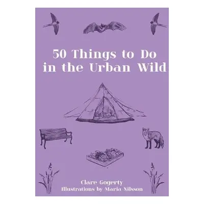 50 Things to Do in the Urban Wild - Gogerty, Clare