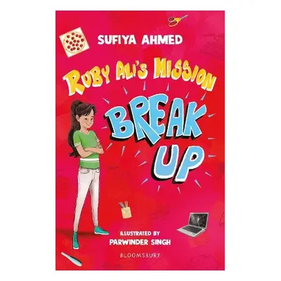 Ruby Ali's Mission Break Up: A Bloomsbury Reader - Ahmed, Sufiya