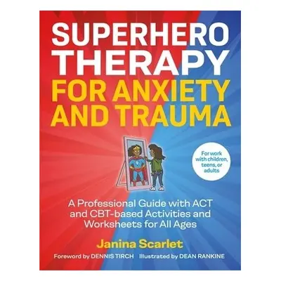 Superhero Therapy for Anxiety and Trauma - Scarlet, Janina