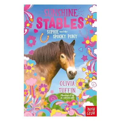 Sunshine Stables: Sophie and the Spooky Pony - Tuffin, Olivia