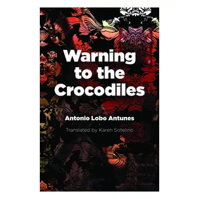 Warning to the Crocodiles - Antunes, Antonio Lobo