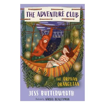 Adventure Club: The Orphan Orangutan - Butterworth, Jess