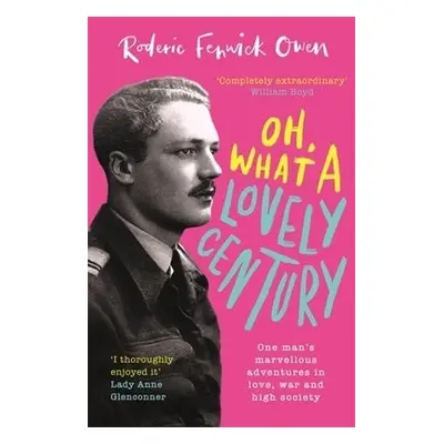 Oh, What a Lovely Century - Owen, Roderic Fenwick