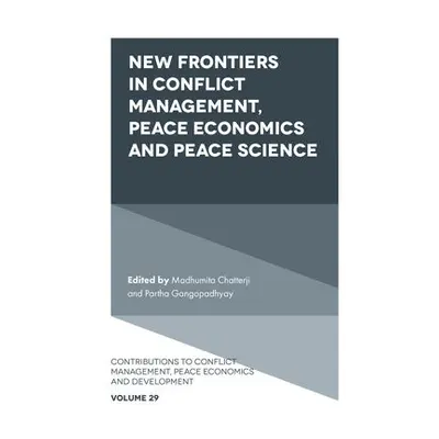 New Frontiers in Conflict Management, Peace Economics and Peace Science