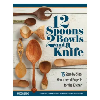 12 Spoons, 2 Bowls, and a Knife - Woodcarving Illustrated