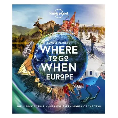 Lonely Planet Lonely Planet's Where To Go When Europe - Lonely Planet