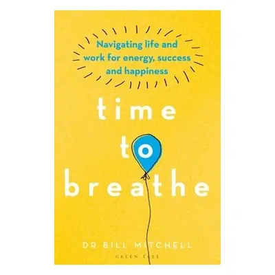 Time to Breathe - Mitchell, Dr Bill