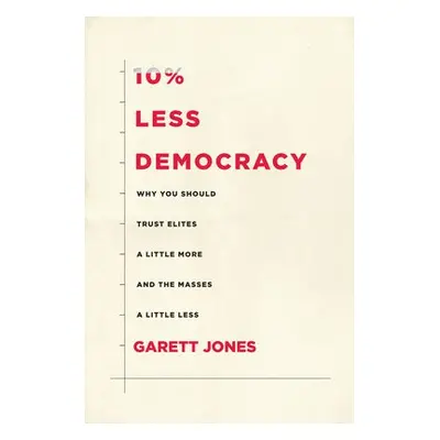 10% Less Democracy - Jones, Garett