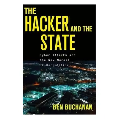 Hacker and the State - Buchanan, Ben