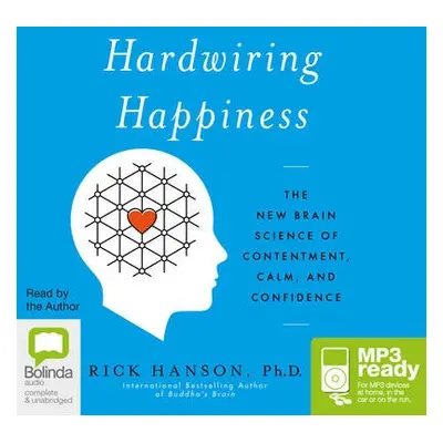 Hardwiring Happiness - Hanson, Rick