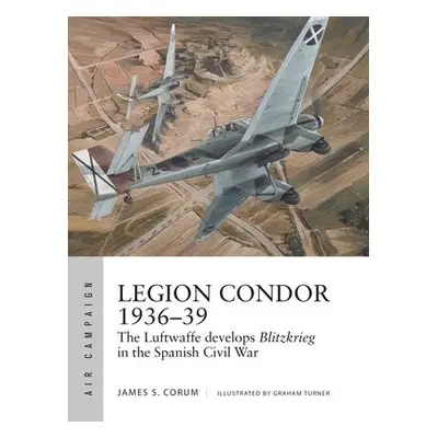 Legion Condor 1936–39 - Corum, James S.