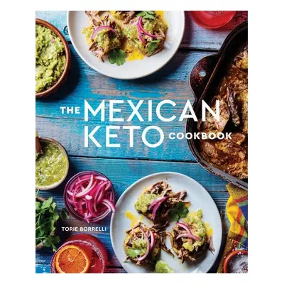 Mexican Keto Cookbook - Borrelli, Torie