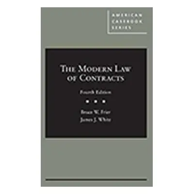 Modern Law of Contracts - Frier, Bruce W. a White, James J.