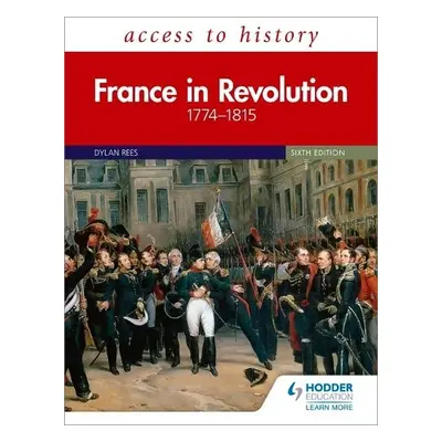 Access to History: France in Revolution 1774–1815 Sixth Edition - Rees, Dylan a Townson, Duncan