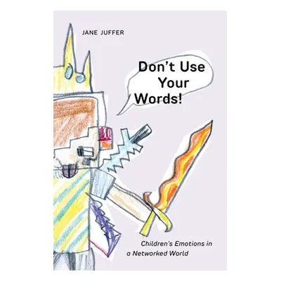 Don't Use Your Words! - Juffer, Jane