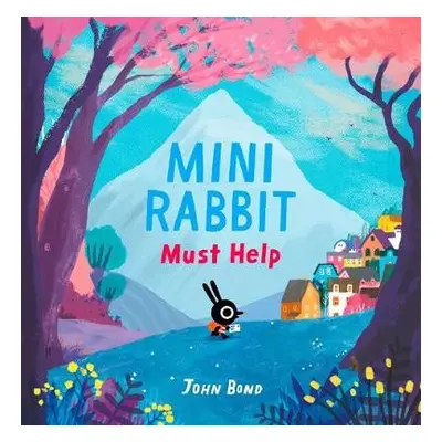 Mini Rabbit Must Help - Bond, John