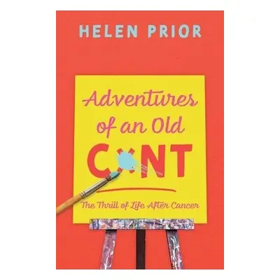 Adventures of an Old CxNT - Prior, Helen