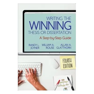 Writing the Winning Thesis or Dissertation - Joyner, Randy L. a Rouse, William A. a Glatthorn, A