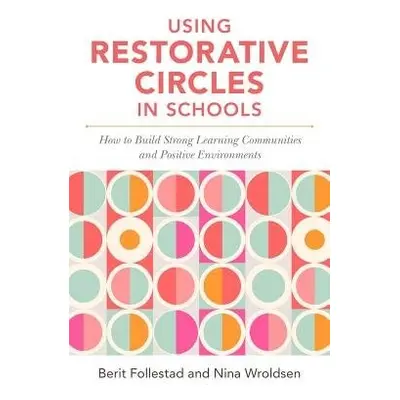 Using Restorative Circles in Schools - Wroldsen, Nina a Follestad, Berit