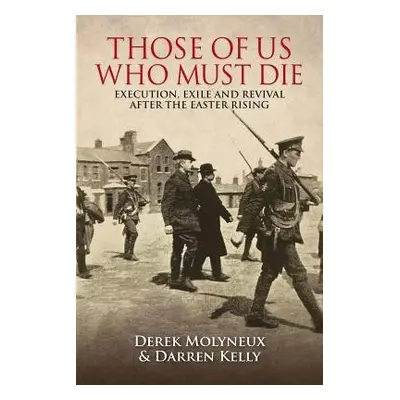 Those of Us Who Must Die - Molyneux, Derek a Kelly, Darren