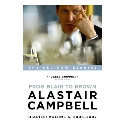 Diaries: From Blair to Brown, 2005 - 2007 - Campbell, Alastair