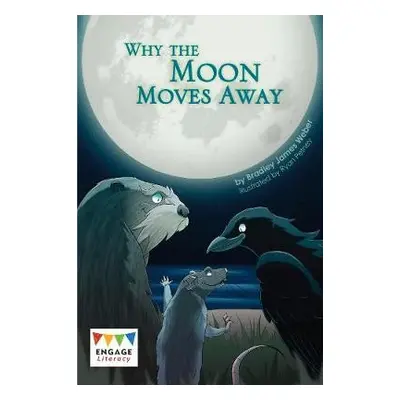 Why the Moon Moves Away - Weber, Bradley James