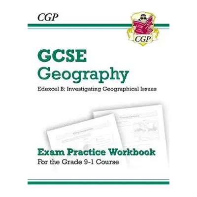 GCSE Geography Edexcel B Exam Practice Workbook (answers sold separately) - CGP Books